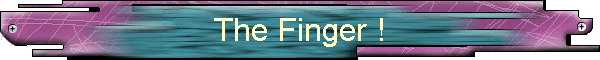 The Finger !